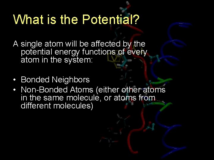 What is the Potential? A single atom will be affected by the potential energy