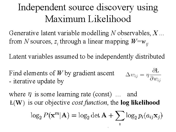 Independent source discovery using Maximum Likelihood Generative latent variable modelling N observables, X. .