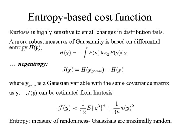 Entropy-based cost function Kurtosis is highly sensitive to small changes in distribution tails. A