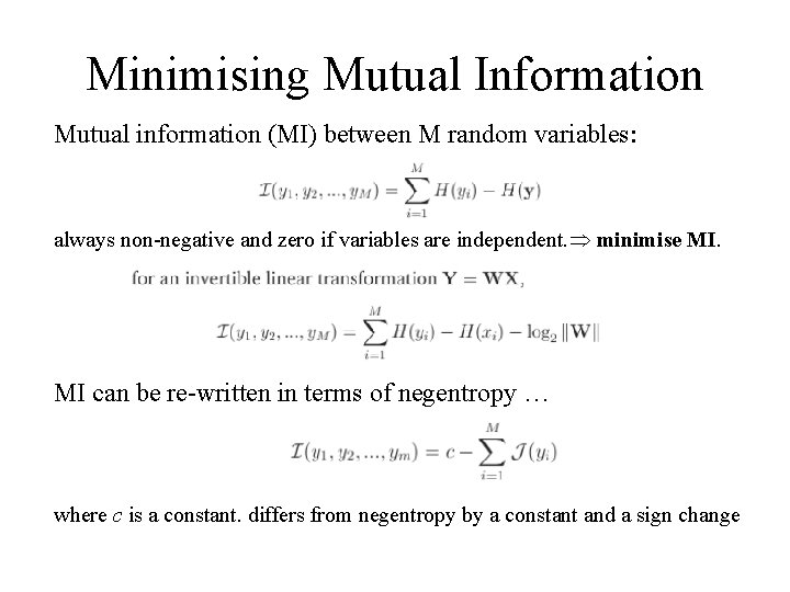 Minimising Mutual Information Mutual information (MI) between M random variables: I = Hx +