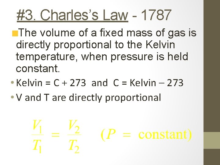 #3. Charles’s Law - 1787 The volume of a fixed mass of gas is