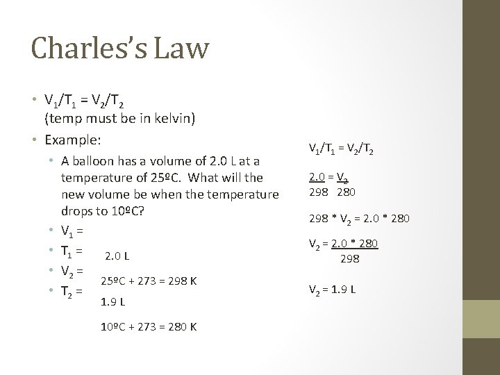 Charles’s Law • V 1/T 1 = V 2/T 2 (temp must be in