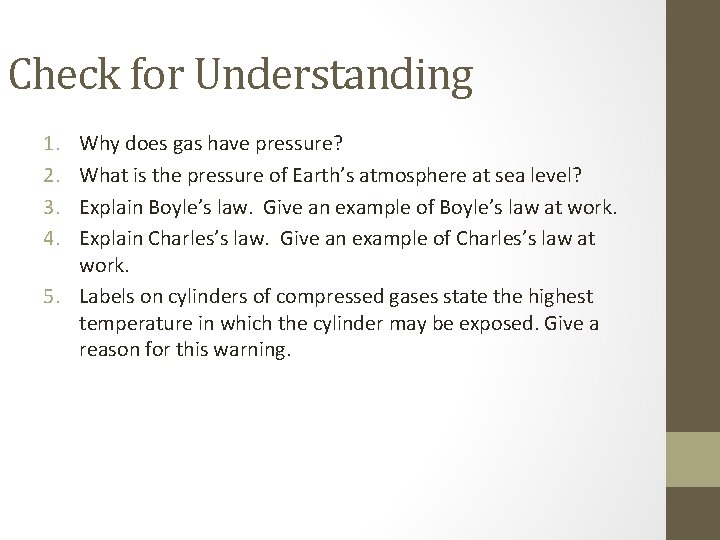 Check for Understanding 1. 2. 3. 4. Why does gas have pressure? What is