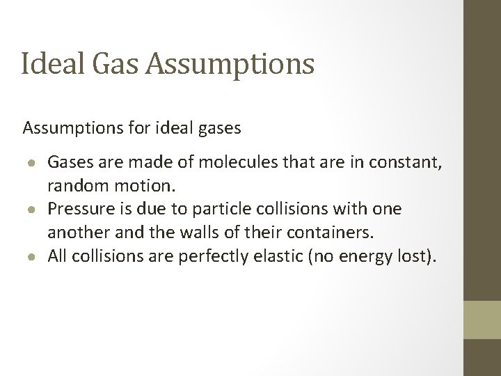 Ideal Gas Assumptions for ideal gases ● Gases are made of molecules that are