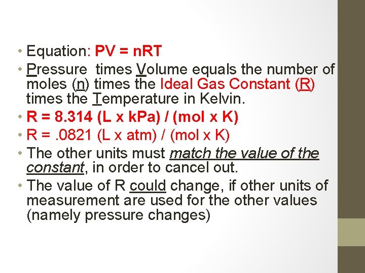  • Equation: PV = n. RT • Pressure times Volume equals the number