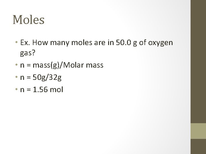 Moles • Ex. How many moles are in 50. 0 g of oxygen gas?