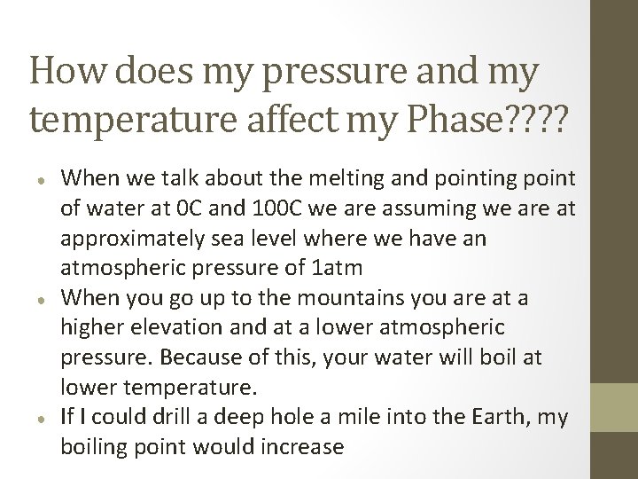 How does my pressure and my temperature affect my Phase? ? ● ● ●