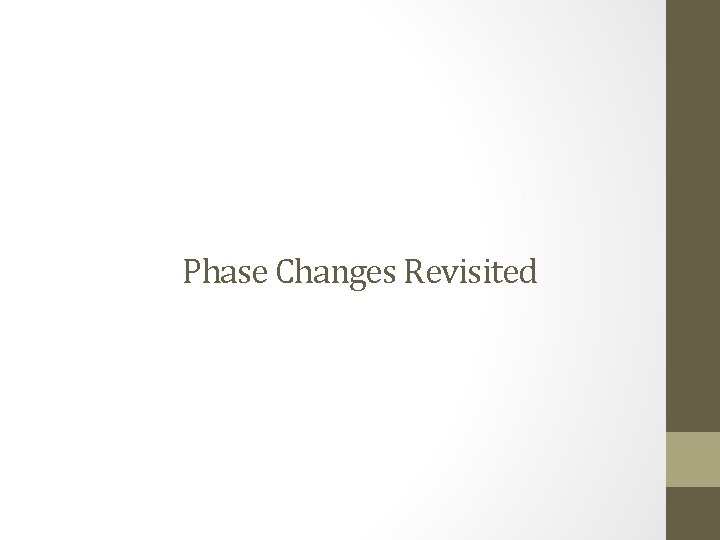 Phase Changes Revisited 