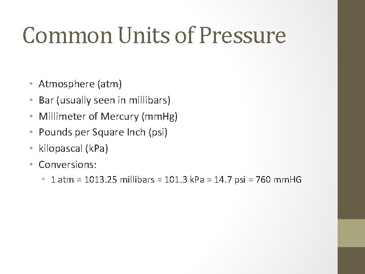 Common Units of Pressure • • • Atmosphere (atm) Bar (usually seen in millibars)