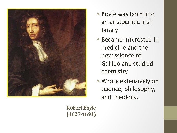  • Boyle was born into an aristocratic Irish family • Became interested in