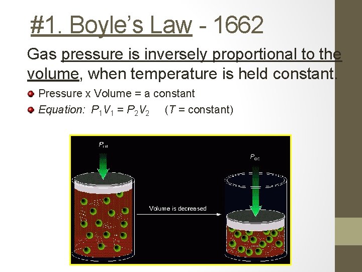 #1. Boyle’s Law - 1662 Gas pressure is inversely proportional to the volume, when