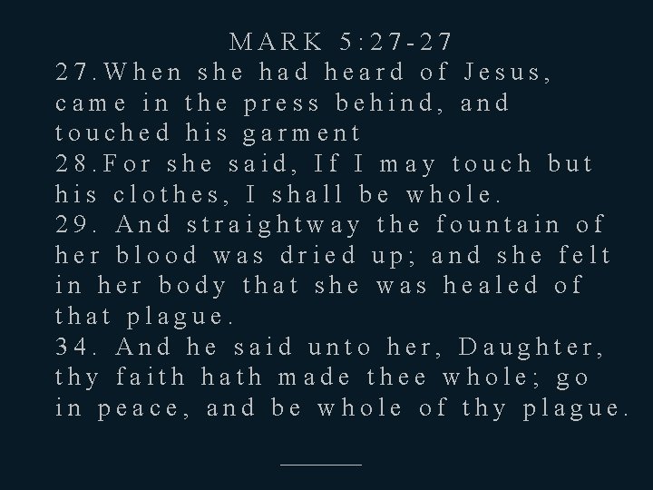 MARK 5: 27 -27 27. When she had heard of Jesus, came in the