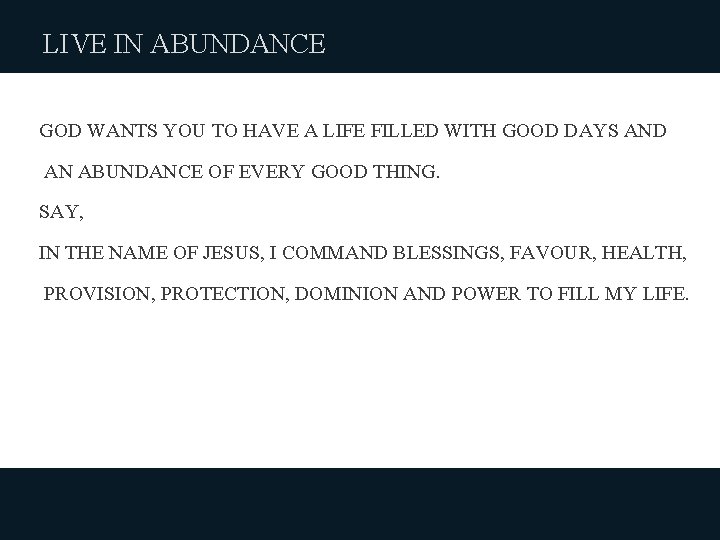 LIVE IN ABUNDANCE GOD WANTS YOU TO HAVE A LIFE FILLED WITH GOOD DAYS