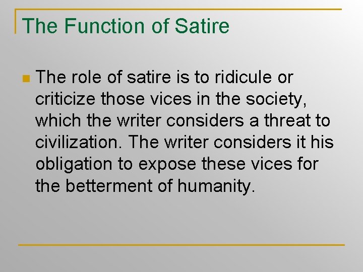 The Function of Satire n The role of satire is to ridicule or criticize