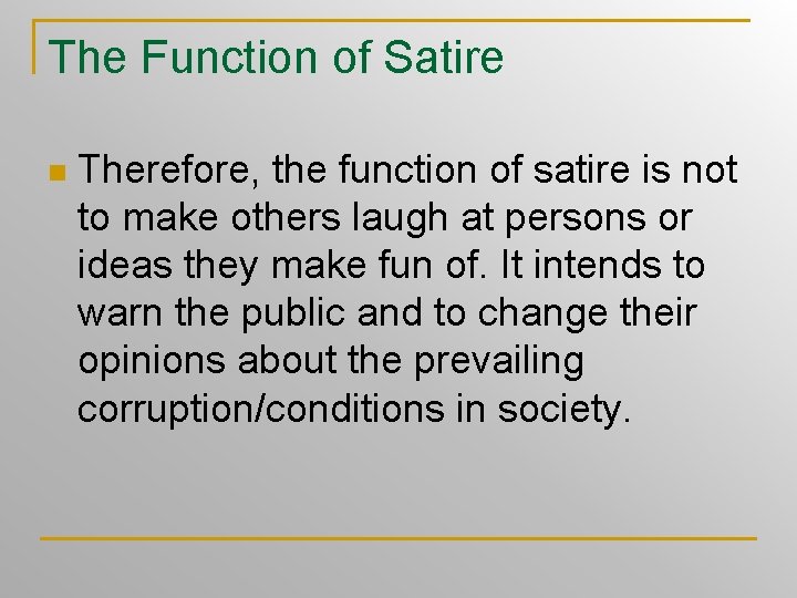 The Function of Satire n Therefore, the function of satire is not to make