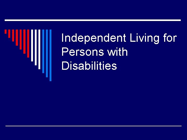 Independent Living for Persons with Disabilities 