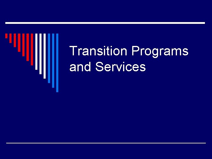 Transition Programs and Services 