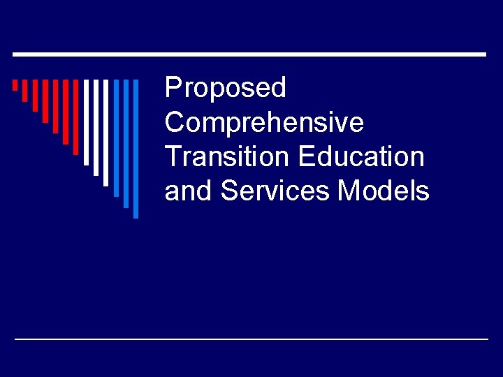 Proposed Comprehensive Transition Education and Services Models 