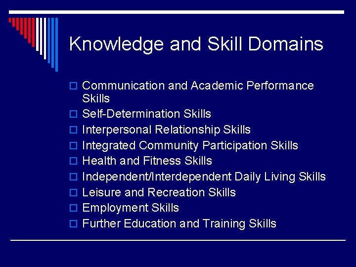 Knowledge and Skill Domains o Communication and Academic Performance o o o o Skills