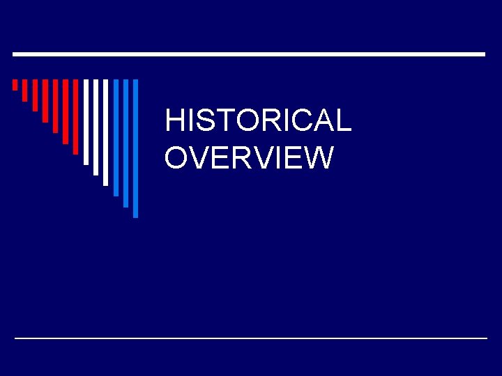 HISTORICAL OVERVIEW 