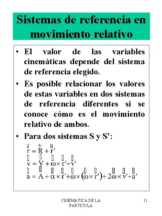 Sistemas de referencia en movimiento relativo • El valor de las variables cinemáticas depende