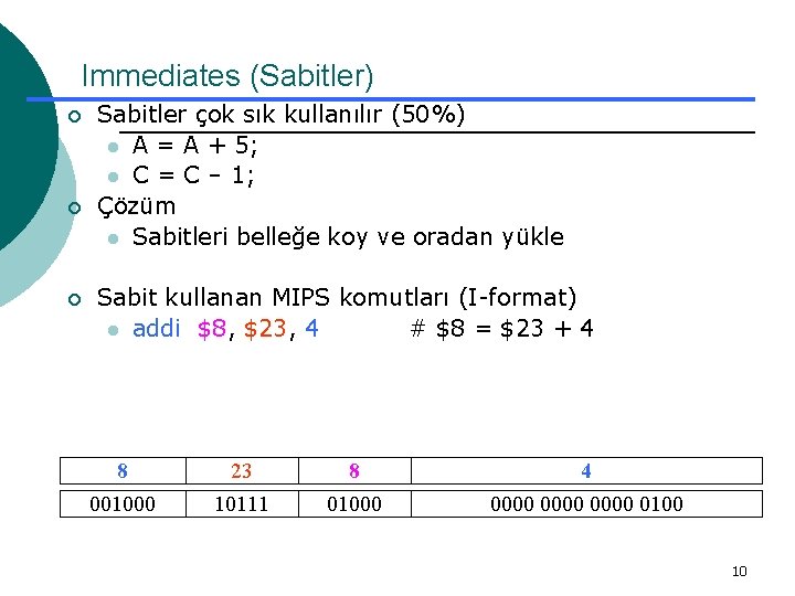 Immediates (Sabitler) ¡ ¡ ¡ Sabitler çok sık kullanılır (50%) l A = A