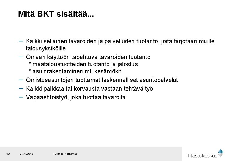 Mitä BKT sisältää. . . － Kaikki sellainen tavaroiden ja palveluiden tuotanto, joita tarjotaan