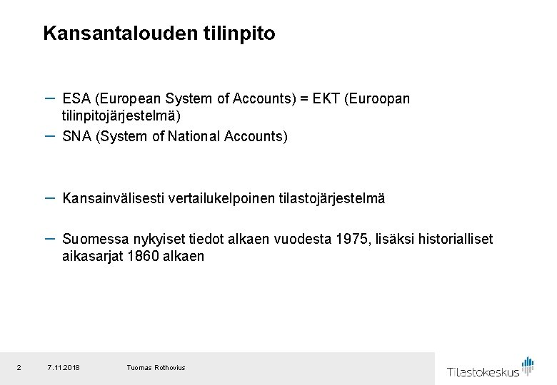 Kansantalouden tilinpito － ESA (European System of Accounts) = EKT (Euroopan tilinpitojärjestelmä) － SNA