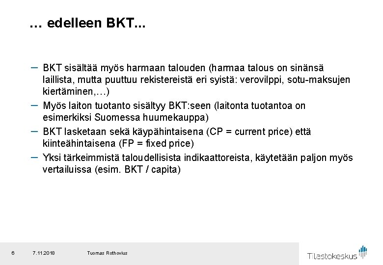 … edelleen BKT. . . － BKT sisältää myös harmaan talouden (harmaa talous on