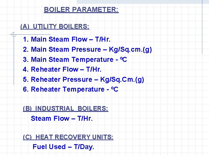 BOILER PARAMETER: (A) UTILITY BOILERS: 1. Main Steam Flow – T/Hr. 2. Main Steam