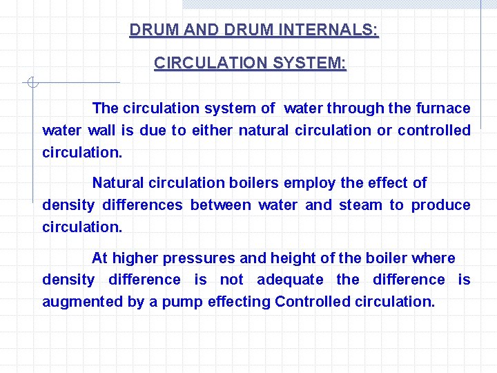 DRUM AND DRUM INTERNALS: CIRCULATION SYSTEM: The circulation system of water through the furnace