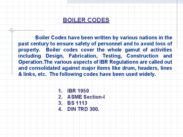 BOILER CODES Boiler Codes have been written by various nations in the past century