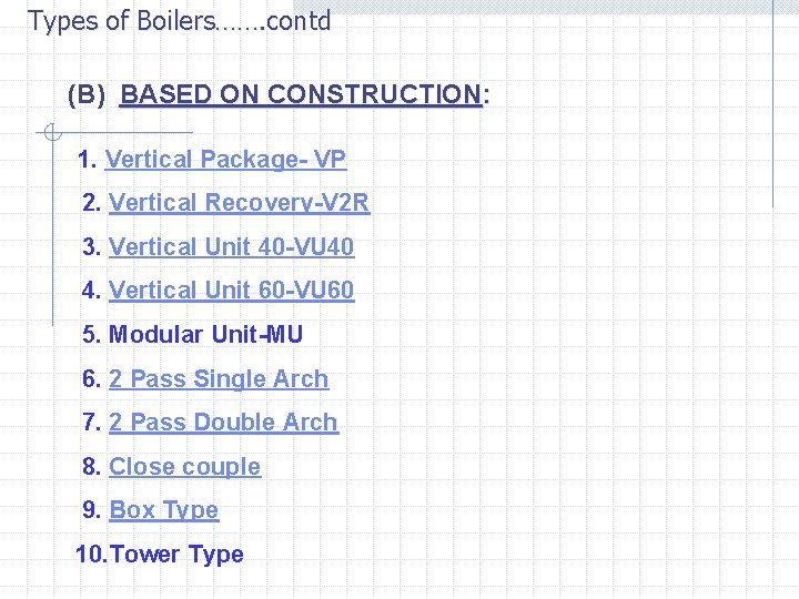Types of Boilers……. contd (B) BASED ON CONSTRUCTION: 1. Vertical Package- VP 2. Vertical