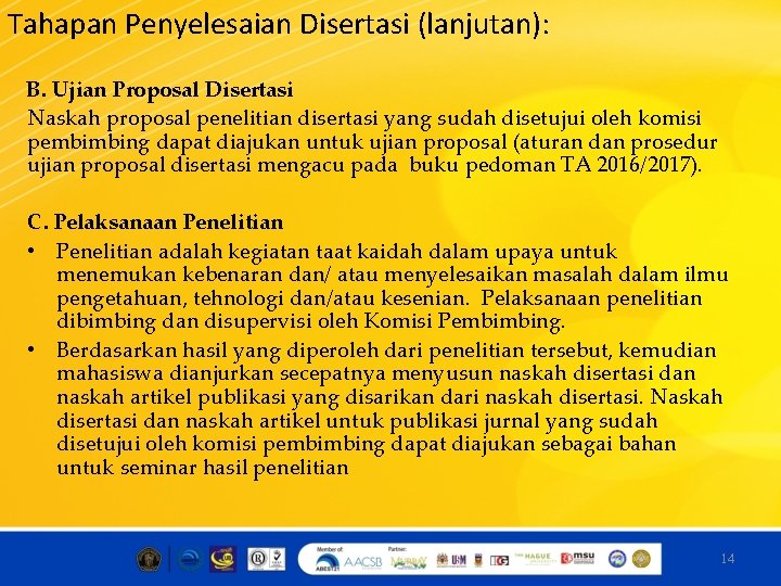 Tahapan Penyelesaian Disertasi (lanjutan): B. Ujian Proposal Disertasi Naskah proposal penelitian disertasi yang sudah