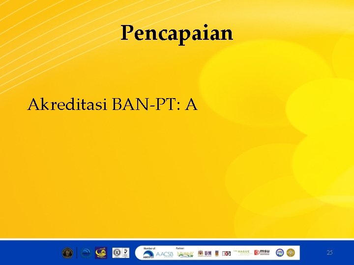 Pencapaian Akreditasi BAN-PT: A 25 