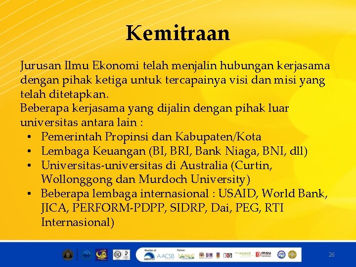 Kemitraan Jurusan Ilmu Ekonomi telah menjalin hubungan kerjasama dengan pihak ketiga untuk tercapainya visi
