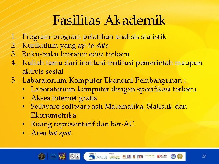 Fasilitas Akademik 1. 2. 3. 4. Program-program pelatihan analisis statistik Kurikulum yang up-to-date Buku-buku