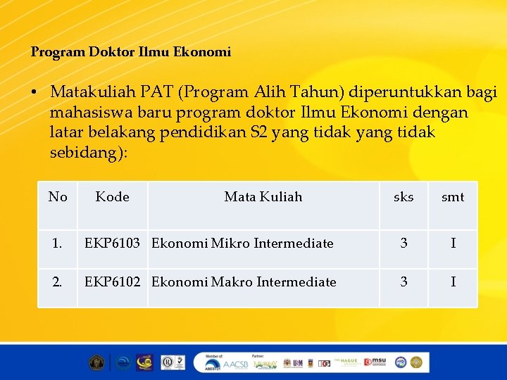 Program Doktor Ilmu Ekonomi • Matakuliah PAT (Program Alih Tahun) diperuntukkan bagi mahasiswa baru