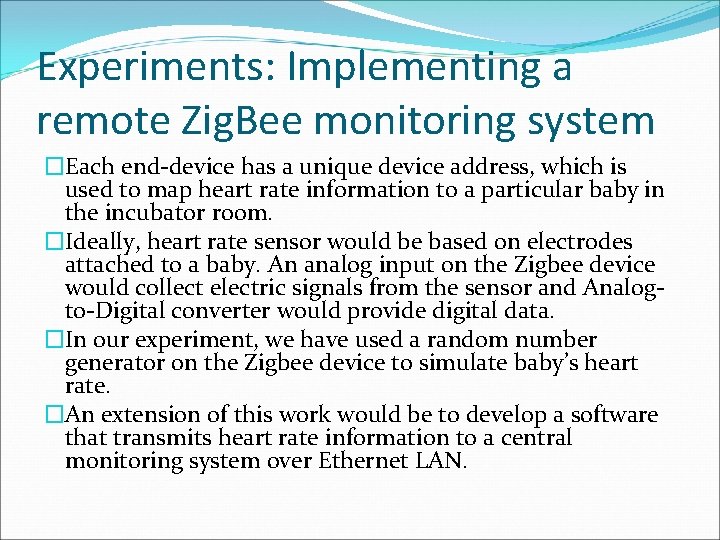 Experiments: Implementing a remote Zig. Bee monitoring system �Each end-device has a unique device