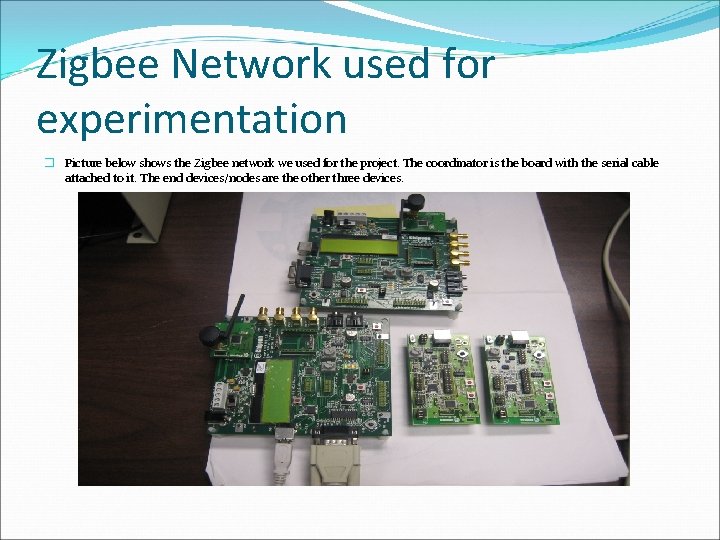 Zigbee Network used for experimentation � Picture below shows the Zigbee network we used