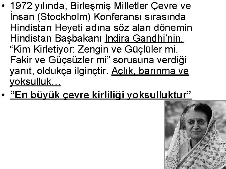  • 1972 yılında, Birleşmiş Milletler Çevre ve İnsan (Stockholm) Konferansı sırasında Hindistan Heyeti