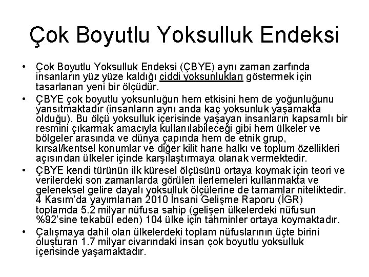 Çok Boyutlu Yoksulluk Endeksi • Çok Boyutlu Yoksulluk Endeksi (ÇBYE) aynı zaman zarfında insanların