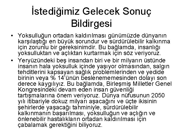 İstediğimiz Gelecek Sonuç Bildirgesi • Yoksulluğun ortadan kaldırılması günümüzde dünyanın karşılaştığı en büyük sorundur