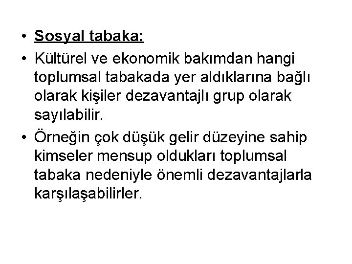  • Sosyal tabaka: • Kültürel ve ekonomik bakımdan hangi toplumsal tabakada yer aldıklarına