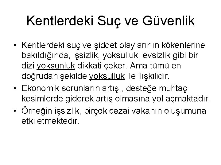 Kentlerdeki Suç ve Güvenlik • Kentlerdeki suç ve şiddet olaylarının kökenlerine bakıldığında, işsizlik, yoksulluk,