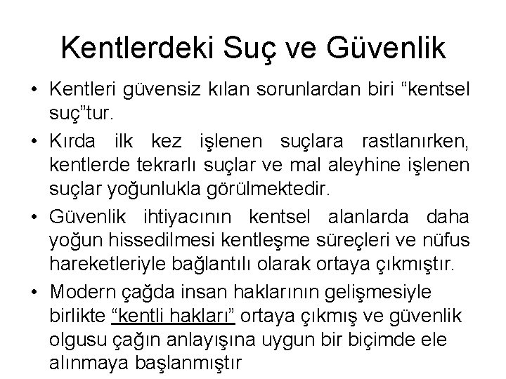 Kentlerdeki Suç ve Güvenlik • Kentleri güvensiz kılan sorunlardan biri “kentsel suç”tur. • Kırda