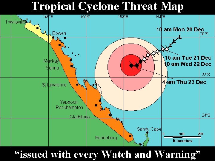Tropical Cyclone Threat Map “issued with every Watch and Warning” 