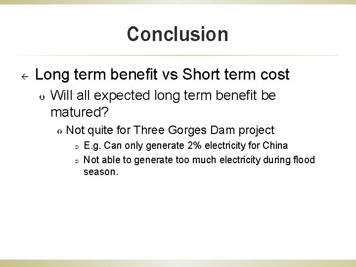 Conclusion ß Long term benefit vs Short term cost Þ Will all expected long