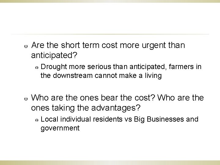 Þ Are the short term cost more urgent than anticipated? Þ Drought more serious Þ Are the short term cost more urgent than anticipated? Þ Drought more serious