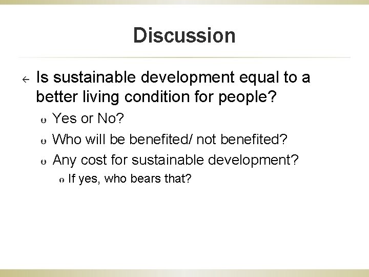 Discussion ß Is sustainable development equal to a better living condition for people? Þ
